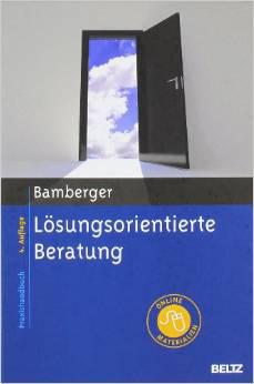Bamberger G: Lösungsorientierte Beratung. 4. vollständig überarbeitete und erweiterte Auflage, Beltz PVU, 2010