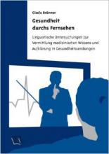 Brünner G: Gesundheit durchs Fernsehen.: Linguistische Untersuchungen zur Vermittlung medizinischen Wissens und Aufklärung in Gesundheitssendungen, Universitätsverlag Rhein-Ruhr, 2011