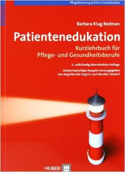 Klug Redman B: Patientenedukation. Kurzlehrbuch für Pflege- und Gesundheitsberufe, Hans Huber Verlag, 2009